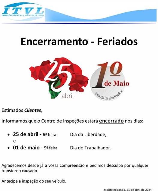 Pode ser uma imagem de flor e a texto que diz "TTVL INSPEÇÕES UpИ ECNICAS AVEICIRLOSDE VElCILO De MESPTRER Encerramento - Feriados 25 abril 10 de Maio Dia do Thrabathadar Estimados Clientes, Informamos que o Centro de Inspeções estará encerrado nos dias: 25 de abril 6르 feira Dia da Liberdade, e 01 de maio -5afeira 5a feira Dia do Trabalhador. Agradecemos desde já a vossa compreensão e pedimos desculpa por qualquer transtorno causado. Antecipe a inspeção do seu veículo. Monte Redondo 21 abril de 2024"